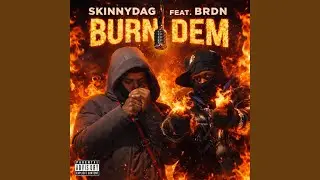 Burn Dem (feat. BRDN)