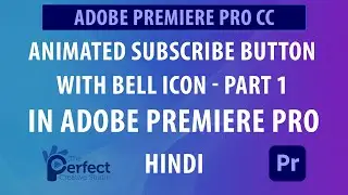 How To Make Animated Subscribe Button For YouTube | Premiere Pro Tutorial in Hindi - Part-01