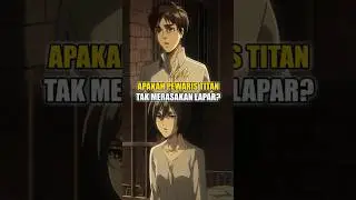 Apa Pewaris Titan Bisa Lapar? #shingekinokyojin #attackontitan #eren #mikasa #shorts