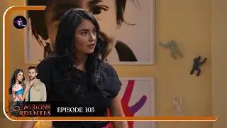PASSIONS ARDENTES Episode 103 en Fran&ccedil;ais | HD