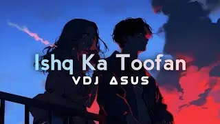 Ishq ka Toofan || VDJ Asus Presents