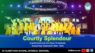 Courtly Splendour || Class 10 || Annual Day Celebration 2024 - 25 || St. Claret High School