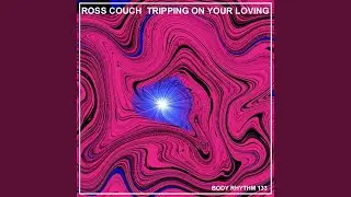 Tripping On Your Loving