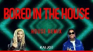 Tyga & Curtis Roach - Bored in The House - Kai Joe Remix (Lyric Video)