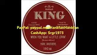 When You Want a Little Lovin' ~ York Brothers with String Band (1952)
