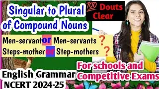 Singular to Plural|Compound Nouns|NCERT English 2024-25|