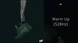 NF - Warm Up (528Hz)