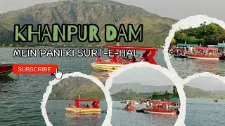 Barish k baad Khanpur Dam mein paani ki surat-e-haal Explore with Munawar 
