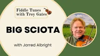Big Sciota - Fiddle Tune Featuring Jarred Albright