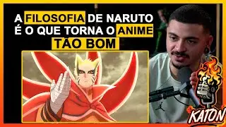 FILOSOFIA   É ISSO QUE TORNA NARUTO TÃO BOM ! - KATON Podcast