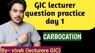 GIC lecturere chemistry practice day 1 || carbocation