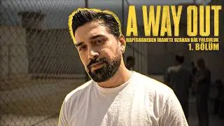 HAPİSHANEDEN İHANETE UZANAN YOL! I A WAY OUT I B&Ouml;L&Uuml;M 1