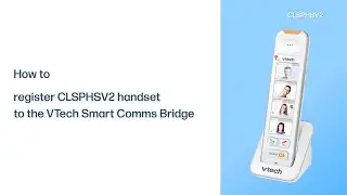Register a compatible handset to the VTech Smart Comms Bridge - VTech CLSPHSV2
