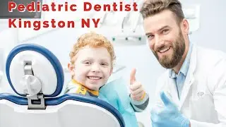 How to choose the best Pediatric Dentist in Kingston, NY? |  Pediatric Dentist Kingston NY