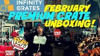 INFINITY CRATES FEBRUARY PREMIUM CRATE UNBOXING!
