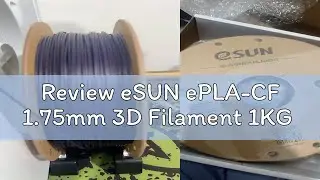 Review eSUN ePLA-CF 1.75mm 3D Filament 1KG