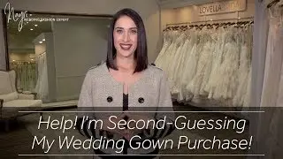 Help! I'm Second Guessing My Bridal Gown Purchase!