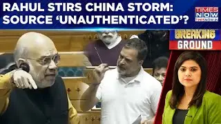 Sansad Erupts As Rahul Gandhi Quotes Naravane, Amit Shah Reacts | LoP's China Charge Holds No Water?