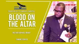 BLOOD ON THE ALTAR | BY PASTOR RAPHAEL GRANT