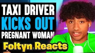 TAXI DRIVER Kicks Out PREGNANT Woman 😲 | Foltyn Reacts