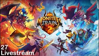 🔴Live - Monster Train 2 | 【怪物列车 2】 Part 27