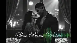 Slow Burn Desire