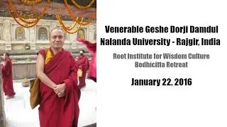 Nalanda - Rajgir, India - Venerable Geshe Dorji Damdul - Jan 22, 2016