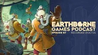 Earthborne Games Podcast | Ep. 87: The Heartbeat Behind My Eyeballs