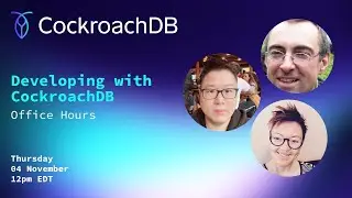 Developing with CockroachDB: Office Hours