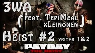 3WA feat. TepiMeal & xLeinonen pelaa PayDay The Heist / #5 - Retku vei meid&auml;n rahat!