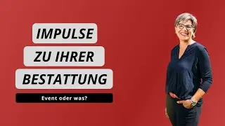 Bestattung Teil 2: Ritual oder Event? Um was geht es wirklich?