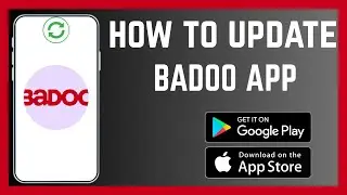 How To Update Badoo App