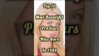 Top 10 Most Beautiful PrnStars Who Born in 1988 #shorts #beauty #model #top10