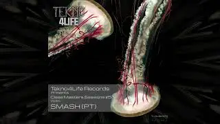 Tekno4Life Records Presents Class Masters Sessions #5 With SMASH (PT) MIXED