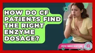 How Do CF Patients Find The Right Enzyme Dosage? - Cystic Fibrosis Health Hub