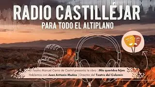 🎭 Entrevista a Juan Antonio Muñoz | Director del Teatro del Celemín | Radio Castilléjar
