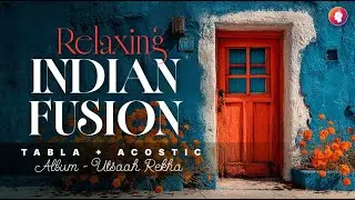 Indian Instrumental Joyful Classical Fusion | Utsaah Rekha &ndash; Tabla and Acoustic   &ndash; Deep Work Music