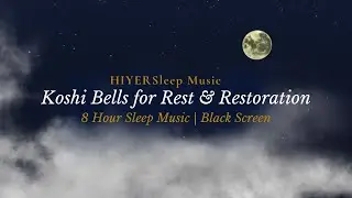 Deep Sleep and Restoration Music | Koshi Bells Music | 8-Hour Sleep Music