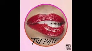 Trepate - Lord Juan