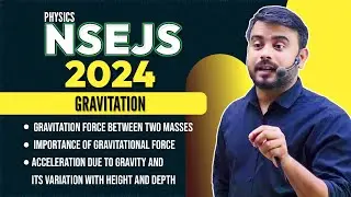 NSEJS 2024 Physics | Gravitation 01 - Gravitational Force, Importance, & Acceleration Due to Gravity