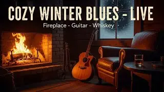 🎧 LIVE: Cozy Cabin Winter Blues Guitar | Fireplace & Whiskey Night | Relax • Sleep