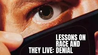The Fight to See - Lessons from 'They Live' on Race and Denial