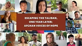 Escaping the Taliban, One Year Later: Afghan Voices of Hope