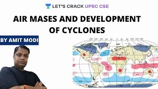 Air Masses and Development of Cyclones | Geography | UPSC CSE/IAS 2020-2021 | Amit Modi