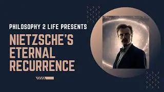 Nietzsche's Eternal recurrence by Philosophy 2 Life!