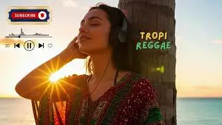 Reggae Mix 2025 &ndash; Caribbean Chill Vibes