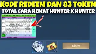 KODE REDEEM & TOTAL 83 TOKEN HUNTER x HUNTER GRATIS ! TEBEL HEMAT DAPETIN SKIN HxH MOBILE LEGENDS
