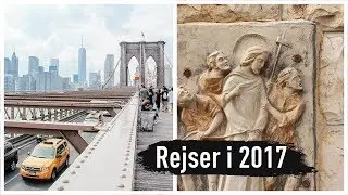Vores rejser og oplevelser i 2017 // Dansk rejseblog // Opdagelse.dk