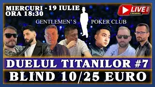 Duelul TITANILOR -CASH GAME 10/25 EURO - GPC POKER -editia numarul 7
