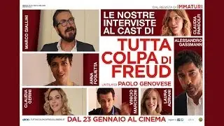 TUTTA COLPA DI FREUD | Intervista a tutto il cast